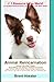Animal Reincarnation: Everything You Always Wanted to Know! about Pet Reincarnation plus 