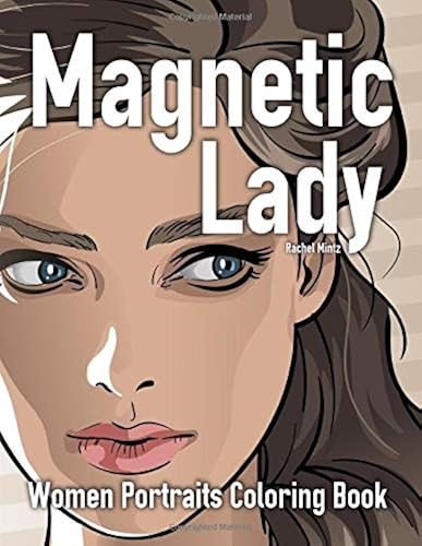 Download Magnetic Lady - Women Portraits Coloring Book: Beautiful Chinese, Gorgeous Japanese Girls, Beauty Cowgirls, Vintage Looks PDF