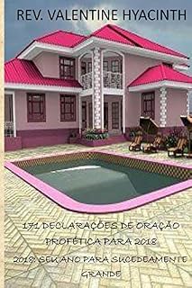 171 Declaracoes De Oracao Profetica Para 2018: 2018: Seu Ano Para Sucedeamente Grande