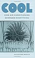 Cool: How Air Conditioning Changed Everything
