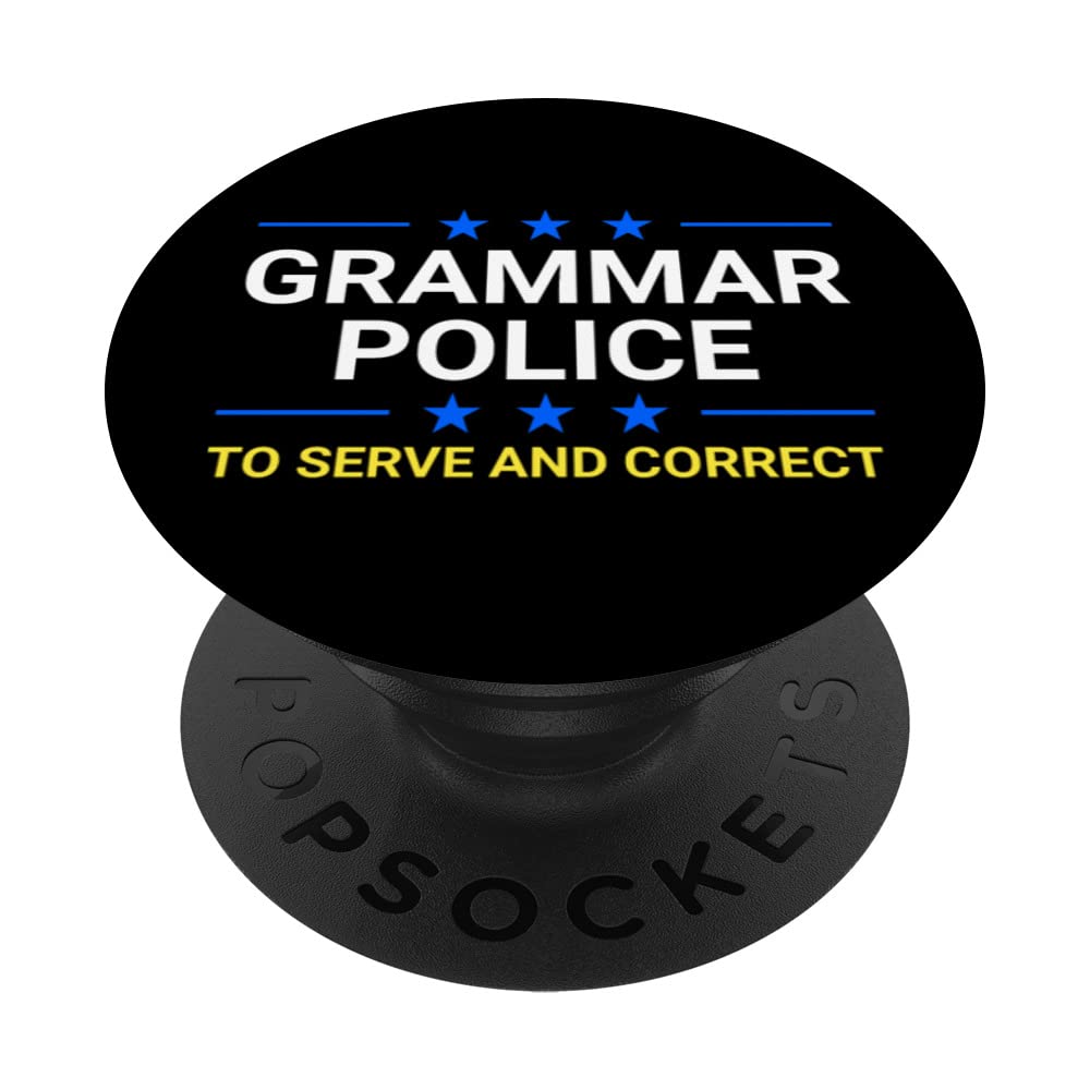 Grammar Police To Serve And Correct - Funny Grammar Teacher PopSockets Swappable PopGrip