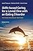 Skills-based Caring for a Loved One with an Eating Disorder: The New Maudsley Method