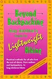 Beyond Backpacking: Ray Jardines Guide to Lightweight Hiking by 