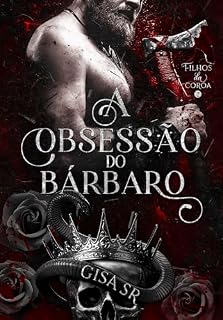 Livro A Obsessão do Bárbaro (FILHOS DA COROA Livro 2)