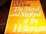 The Mind and Method of the Historian, Le Roy-Ladurie, Emmanuel, 0226473252