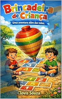 Livro Brincadeira de Criança: Uma Aventura além das Telas