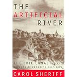 The Artificial River: The Erie Canal and the Paradox of Progress, 1817-1862