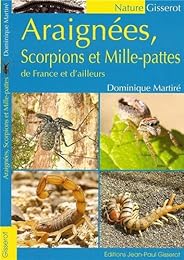 Araignées, scorpions et mille-pattes de France et d'ailleurs