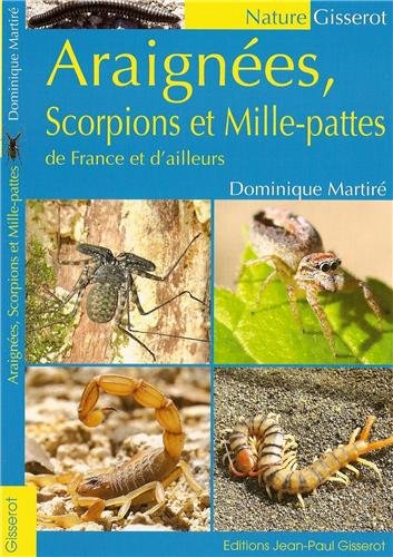 Araignées, scorpions et mille-pattes de France et d'ailleurs