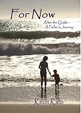 For Now: After the Quake - A Father's Journey by 