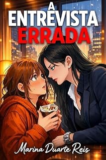 Livro A Entrevista Errada: Um Romance Sáfico de Escritório Entre a CEO de Gelo e a Assistente Impostora