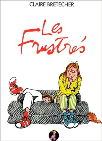 Les Frustres L Integrale Bretecher Claire 9782901076247 Amazon Com Books