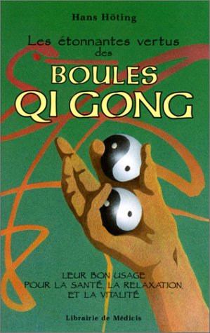 Les  étonnantes vertus des boules Qi Gong