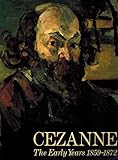 Cezanne: the Early Years 1859-1872
