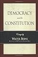 Democracy and the Constitution: Essays by Walter Berns (Landmarks of Contemporary Political Thought)