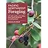 Pacific Northwest Foraging: 120 Wild and Flavorful Edibles from Alaska Blueberries to Wild Hazelnuts (Regional Foraging Series)