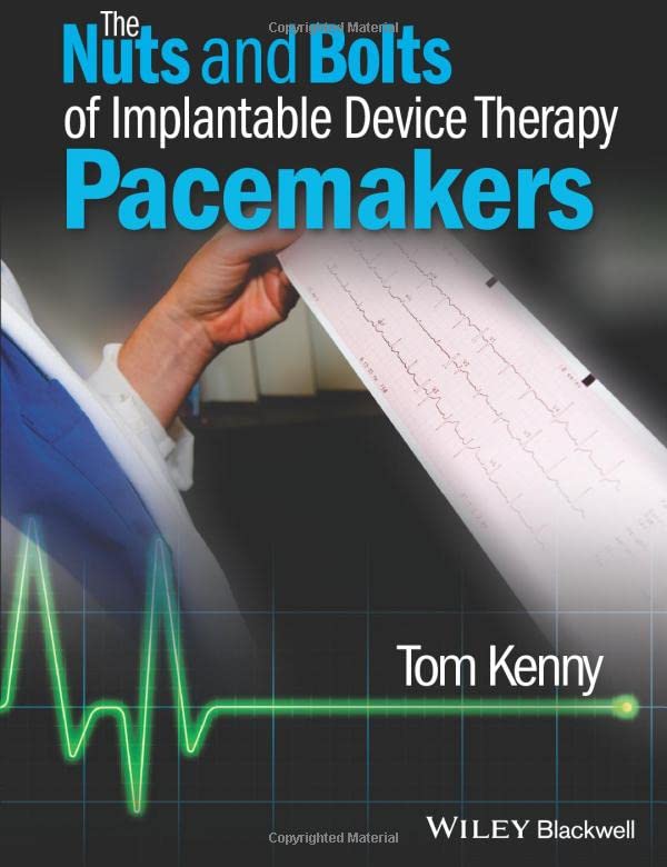 The Nuts and Bolts of Implantable Device Therapy Pacemakers (The Nuts