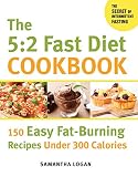 The 5:2 Fast Diet Cookbook: 150 Easy Fat-Burning Recipes Under 300 Calories The 5:2 Fast Diet Cookbook: 150 Easy Fat-Burning Recipes Under 300 Calories