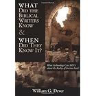 What Did the Biblical Writers Know and When Did They Know It?: What Archeology Can Tell Us About the Reality of Ancient Israe
