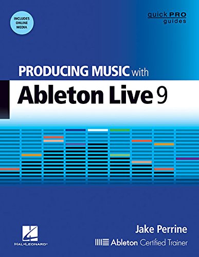 Producing Music with Ableton Live 9 (Quick Pro Guides)