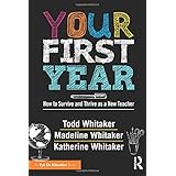 Your First Year: How to Survive and Thrive as a New Teacher