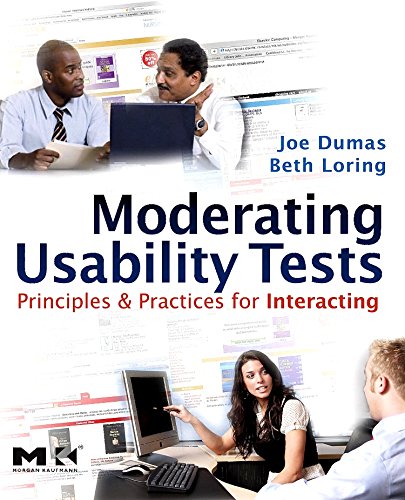 Moderating Usability Tests: Principles and Practices for Interacting (Interactive Technologies) (Usability Testing Best Practices)