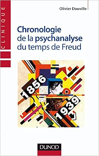 Amazon Fr Chronologie De La Psychanalyse 1856 1939 Du Temps De Freud Douville Olivier Livres
