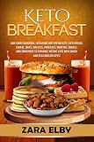 Keto Breakfast: Low Carb Cookbook, Including Hot Breakfasts, Keto Bread, Cereal, Bars, Waffles, Panc by Zara Elby