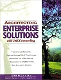 Architecting Enterprise Solutions with UNIX Networking by 