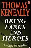 Front cover for the book Bring Larks and Heroes by Thomas Keneally