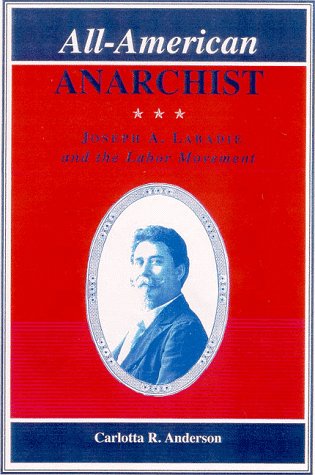 All-American anarchist : Joseph A. Labadie and the labor movement