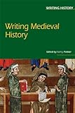 Writing Medieval History, Partner, Nancy F., 0340808454