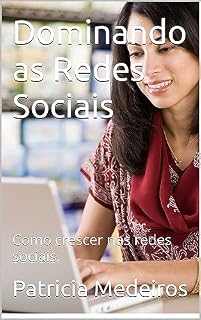 Livro Dominando as Redes Sociais: Como crescer nas redes sociais.