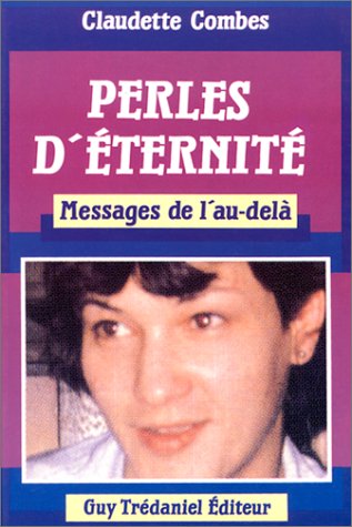 Perles d'éternité : Messages de l'au-delà by Claudette Combes