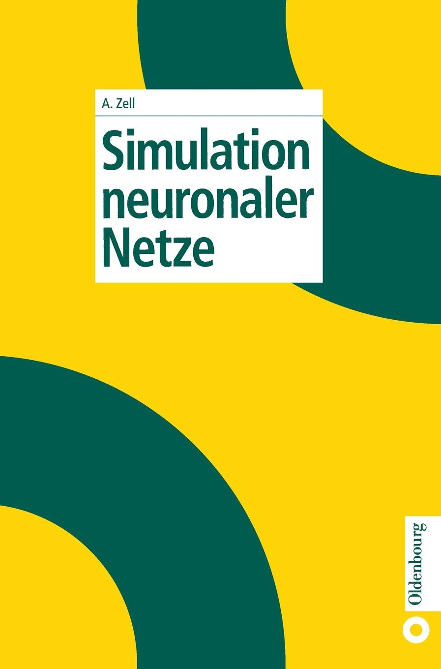 Simulation Neuronaler Netze German Edition Zell Andreas 9783486243505 Amazon Com Books