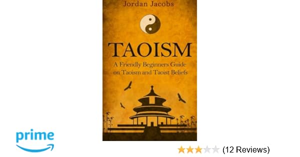 Taoism A Friendly Beginners Guide On Taoism And Taoist - 