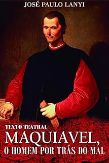 Livro Maquiavel: O homem por trás do mal