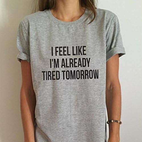 FULLIN Funny T-shirt Woman I Feel Like I Am Already Tired Tomorrow Letters Short Sleeve T-shirt,Gray,L