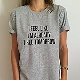 FULLIN Funny T-shirt Woman I Feel Like I Am Already Tired Tomorrow Letters Short Sleeve T-shirt,Gray,2XL