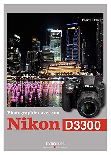 Amazon Fr Photographier Avec Son Nikon D3300 Druel Pascal Livres