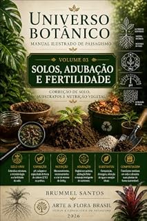 Livro Universo Botânico - Manual Ilustrado do Paisagismo Volume 03: Solo, Adubação e Fertilidade (Enciclopédia do Universo Botânico no Paisagismo Livro 3)