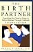 The Birth Partner: Everything You Need to Know to Help a Woman Through Childbirth, Second Edition
