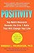Positivity: Top-Notch Research Reveals the 3-to-1 Ratio That Will Change Your Life