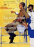 La médecine militaire en cartes postales 1880-1930 by