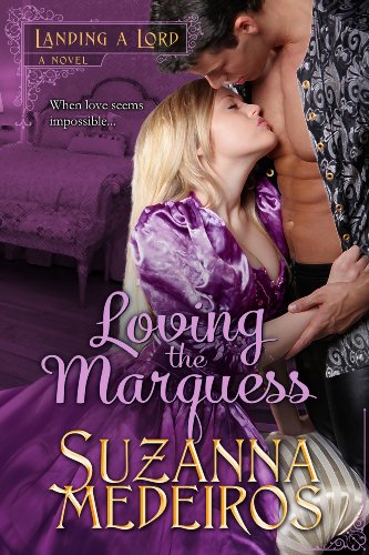 Loving the Marquess (Landing a Lord Book 1)