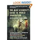 The Mad Scientist's Guide to World Domination: Original Short Fiction for the Modern Evil Genius