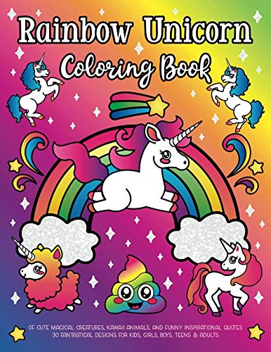 Rainbow Unicorn Coloring Book: of Cute Magical Creatures, Kawaii Animals, and Funny Inspirational Qu