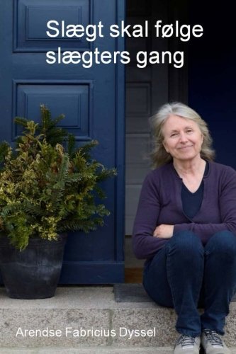 Slægt skal følge slægters gang (Danish Edition) by Arendse Fabricius Dyssel