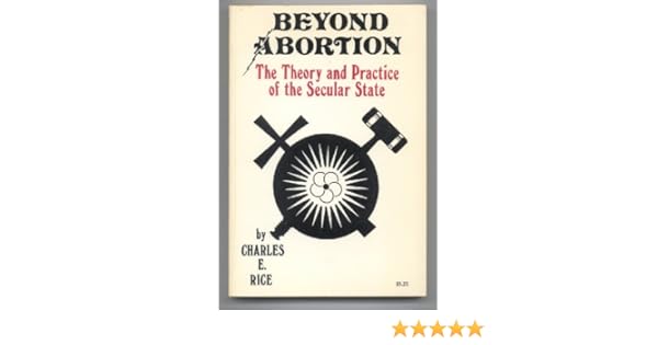 CharlesRiceBeyondAbortion