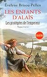 Les protégées de l'Empereur, Tome 3 et 4 : Les enfants d'Alaïs : Droit dans le coeur ; Les sortil by 